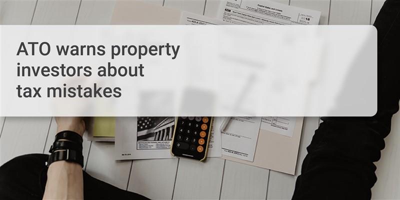 ATO warns property investors about tax mistakes